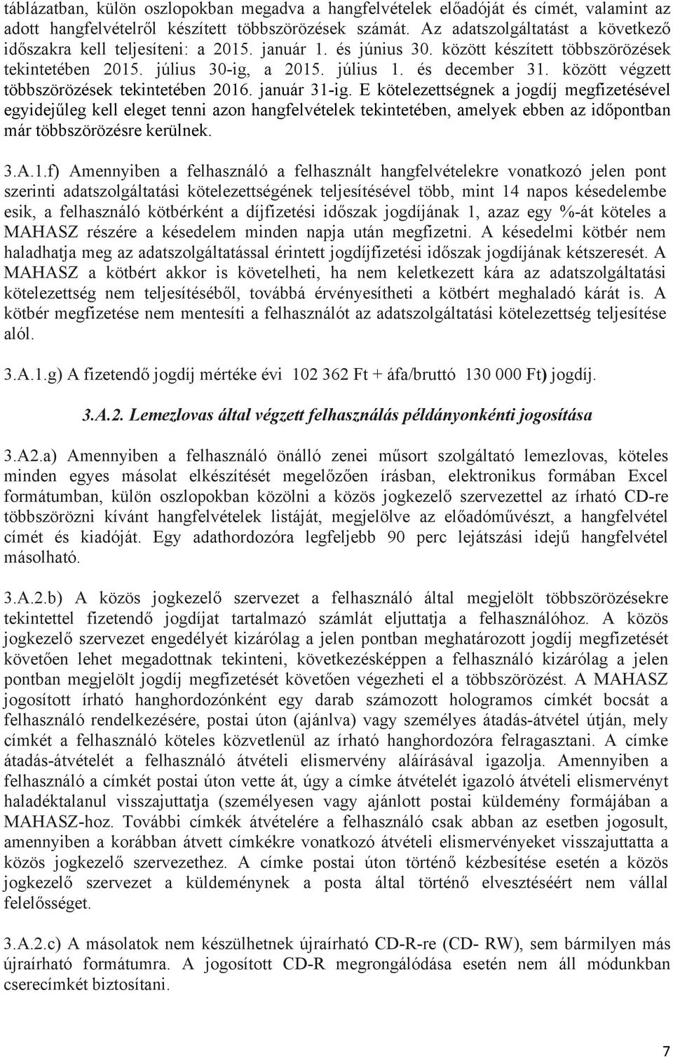 között végzett többszörözések tekintetében 2016. január 31-ig.