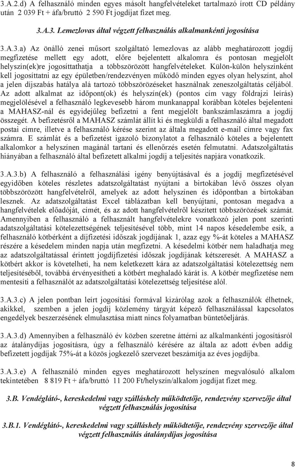 többszörözött hangfelvételeket.