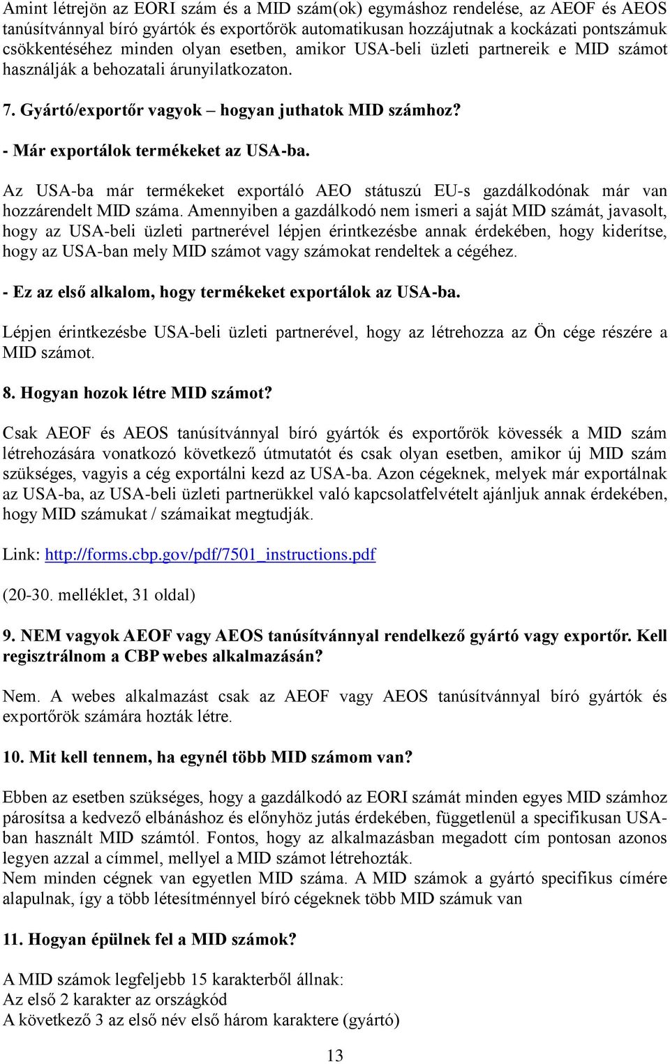 Az USA-ba már termékeket exportáló AEO státuszú EU-s gazdálkodónak már van hozzárendelt MID száma.