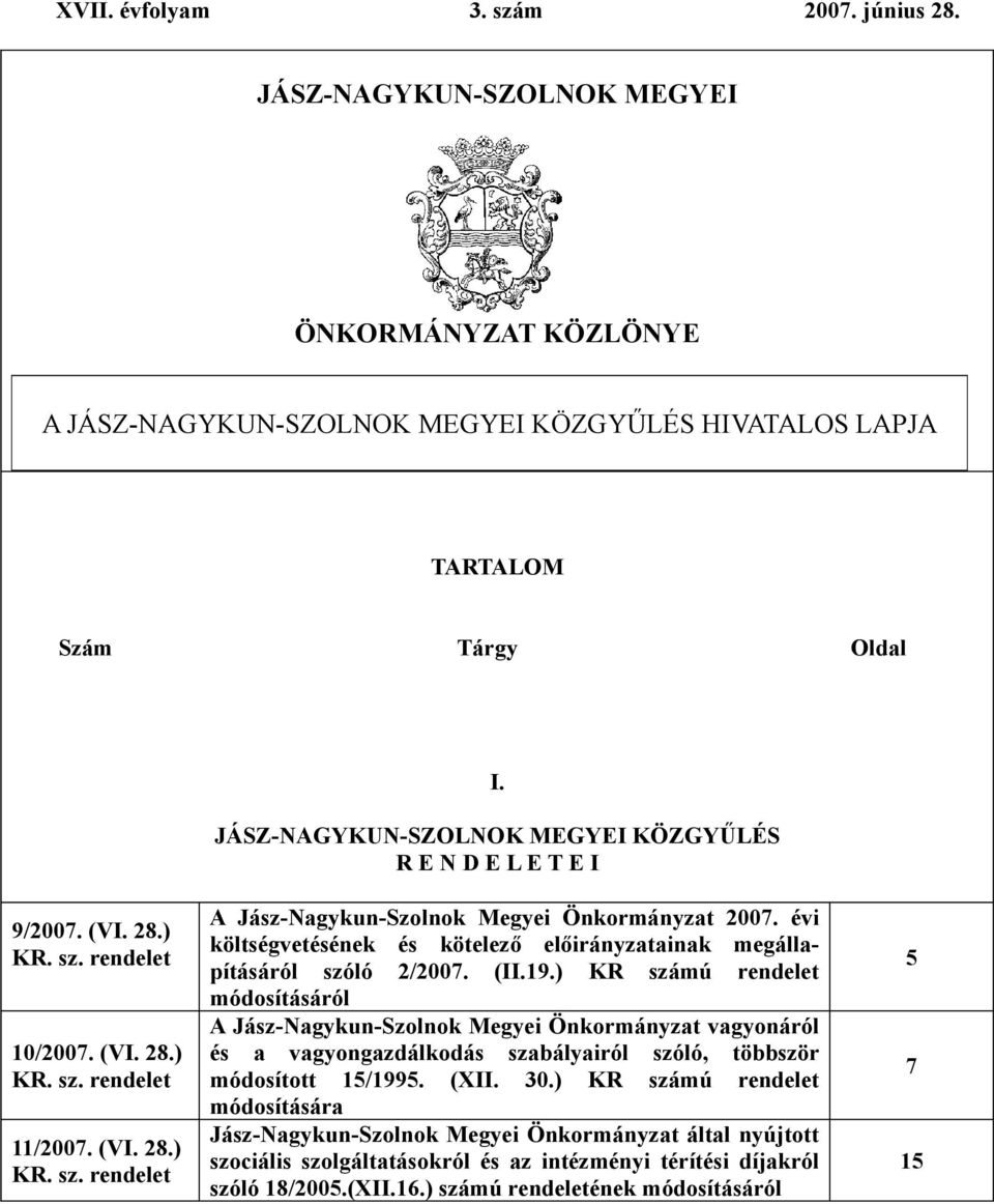 évi költségvetésének és kötelező előirányzatainak megállapításáról szóló 2/2007. (II.19.