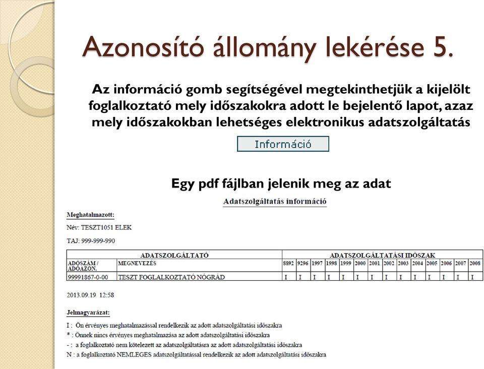 foglalkoztató mely időszakokra adott le bejelentő lapot, azaz