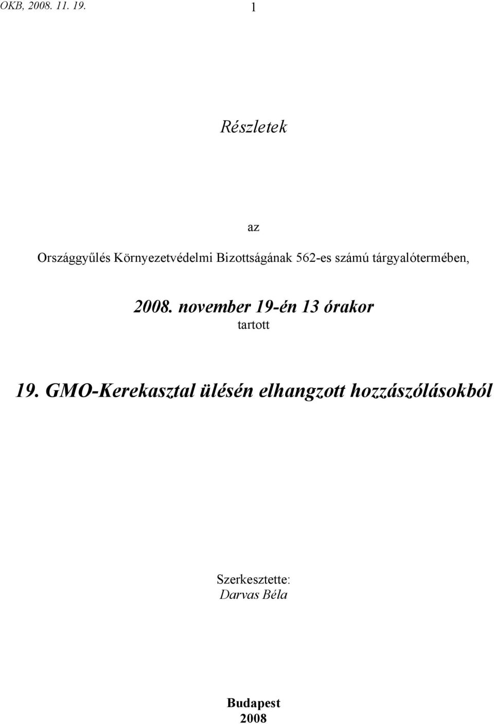 562-es számú tárgyalótermében, 2008.