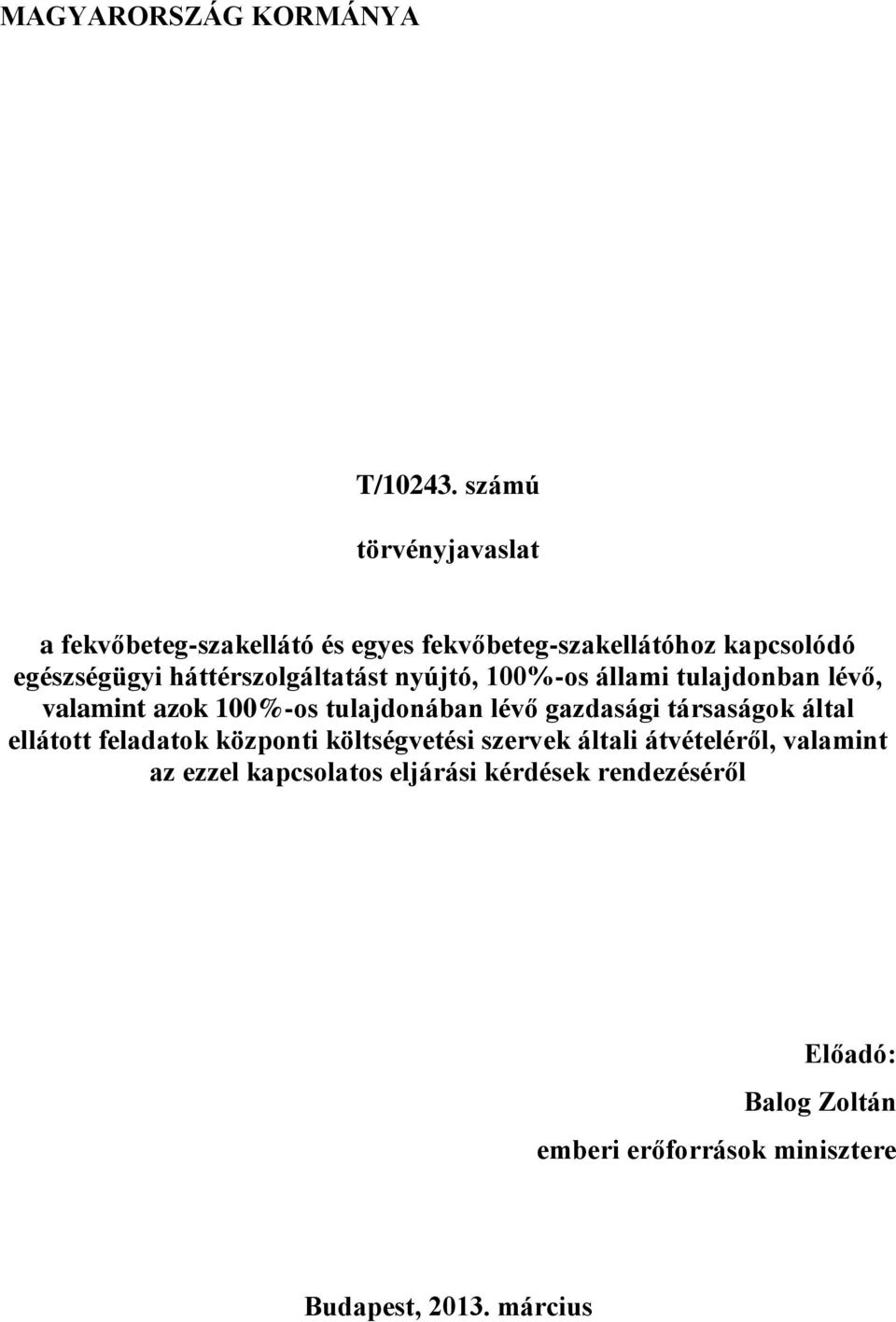 háttérszolgáltatást nyújtó, 100%-os állami tulajdonban lévő, valamint azok 100%-os tulajdonában lévő gazdasági