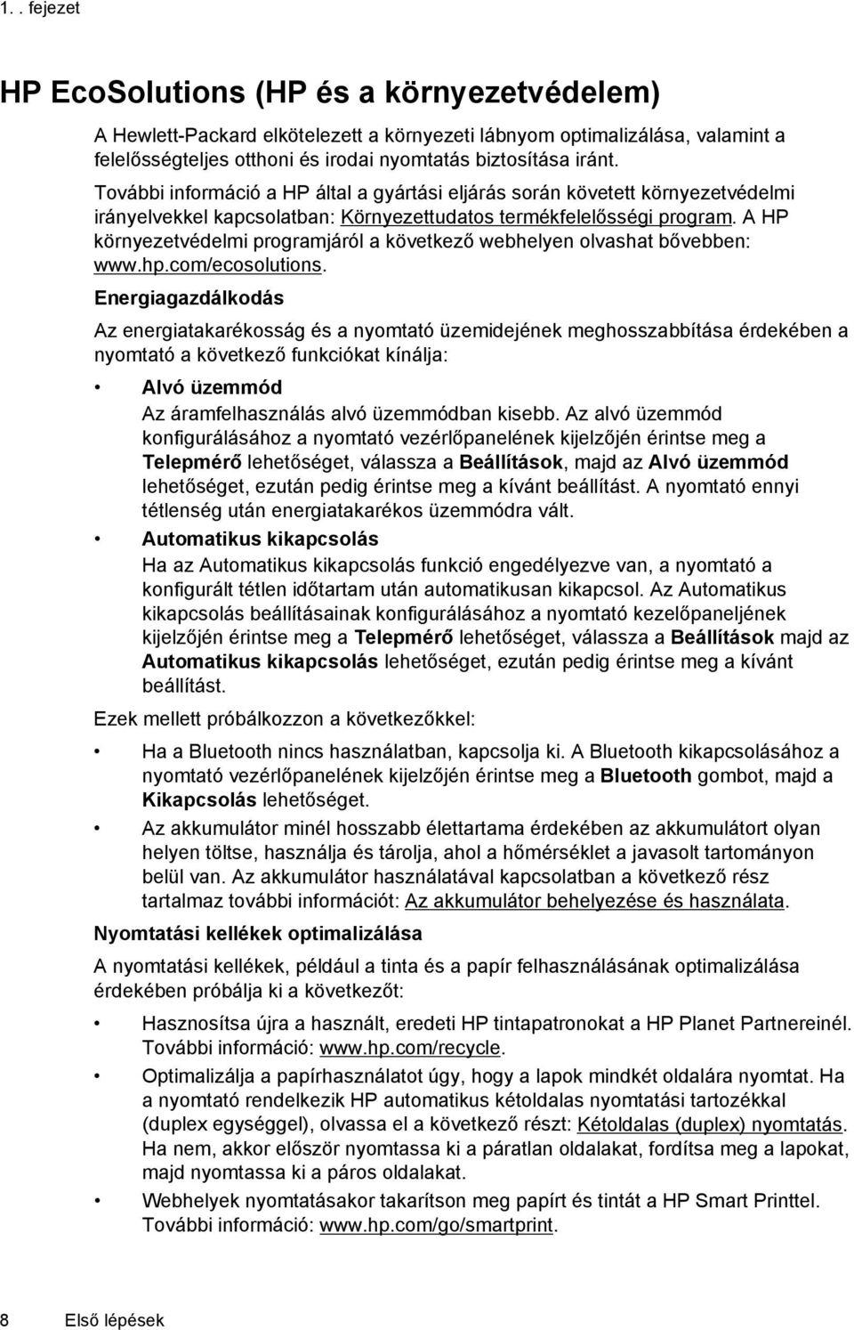 A HP környezetvédelmi programjáról a következő webhelyen olvashat bővebben: www.hp.com/ecosolutions.