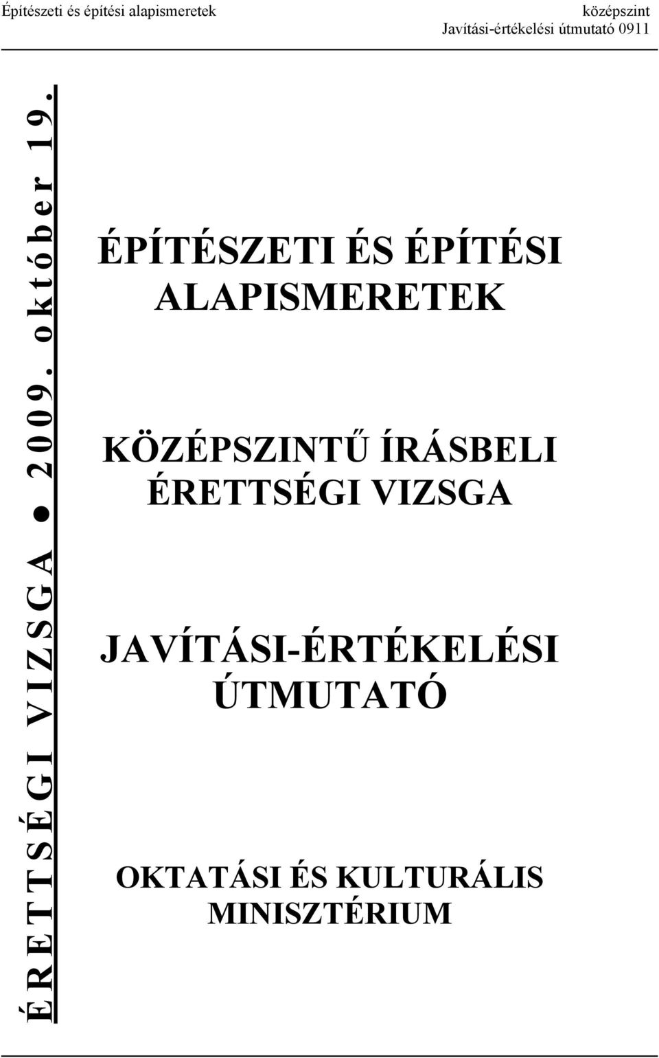 ÉPÍTÉSZETI ÉS ÉPÍTÉSI ALAPISMERETEK KÖZÉPSZINTŰ ÍRÁSBELI