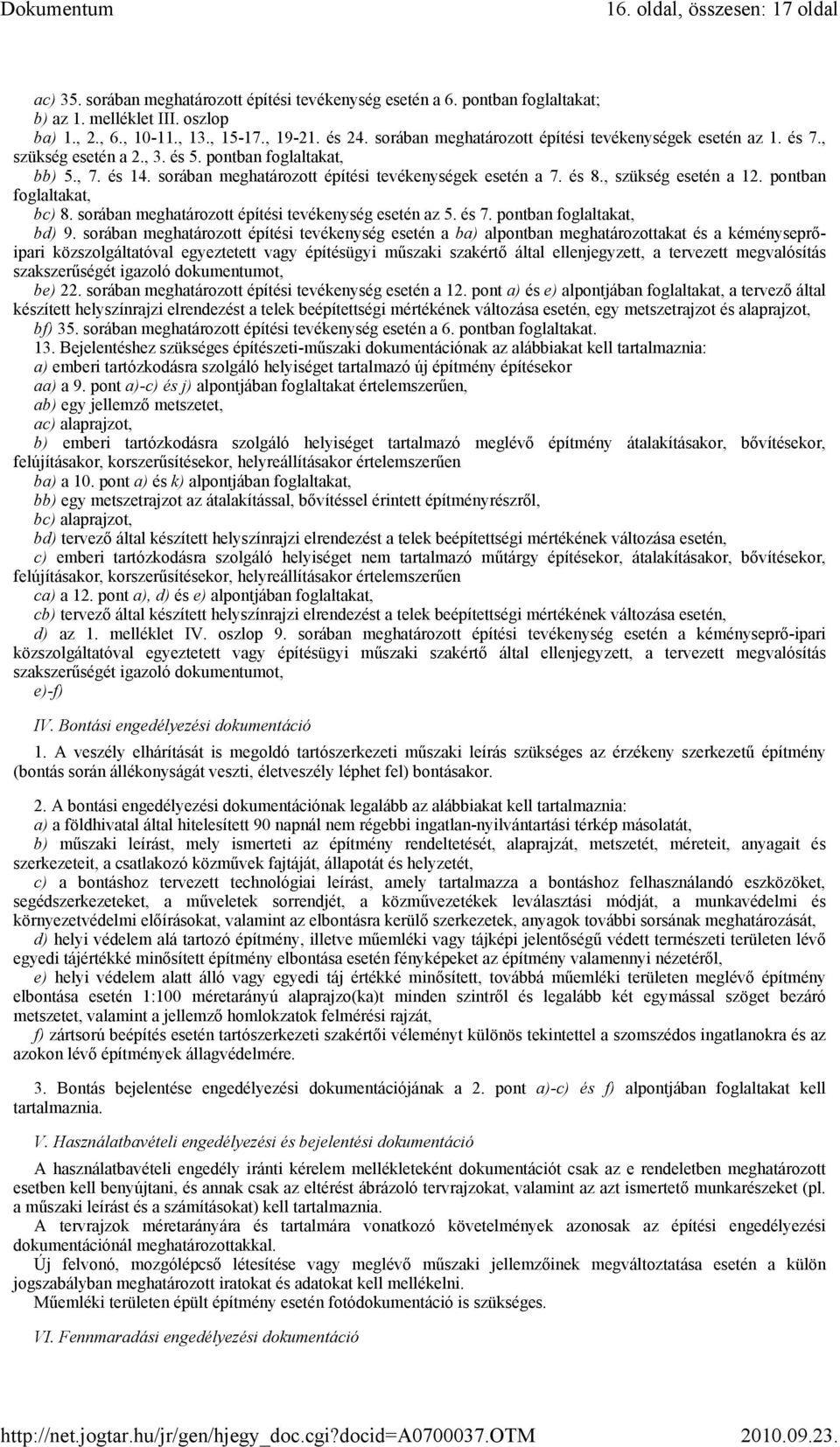 , szükség esetén a 12. pontban foglaltakat, bc) 8. sorában meghatározott építési tevékenység esetén az 5. és 7. pontban foglaltakat, bd) 9.