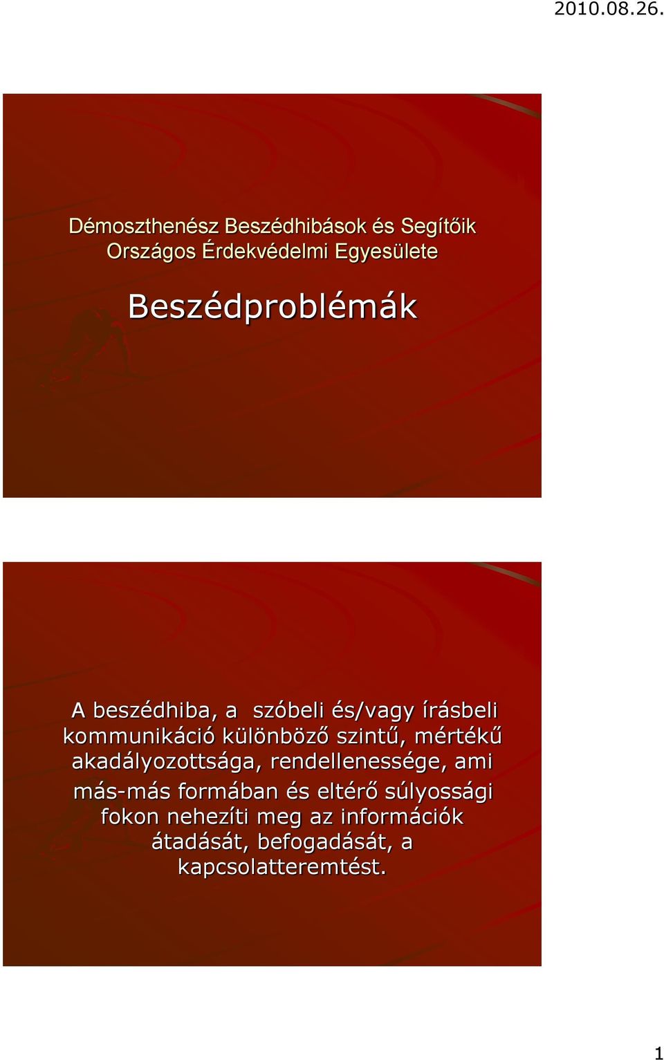 szintű, mértékű akadályozottsága, rendellenessége, ami más-más formában és eltérő