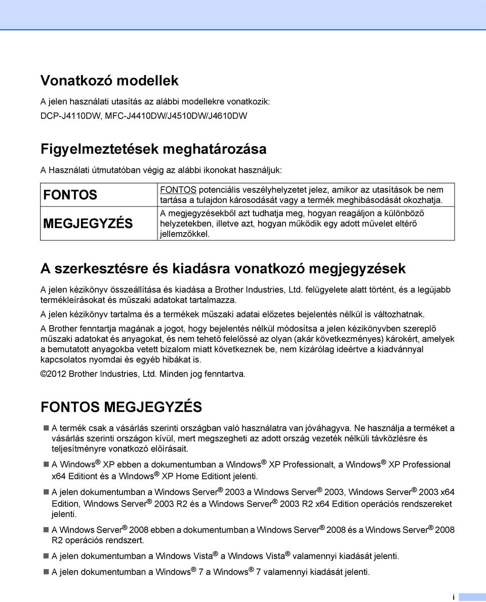 A megjegyzésekből azt tudhatja meg, hogyan reagáljon a különböző helyzetekben, illetve azt, hogyan működik egy adott művelet eltérő jellemzőkkel.