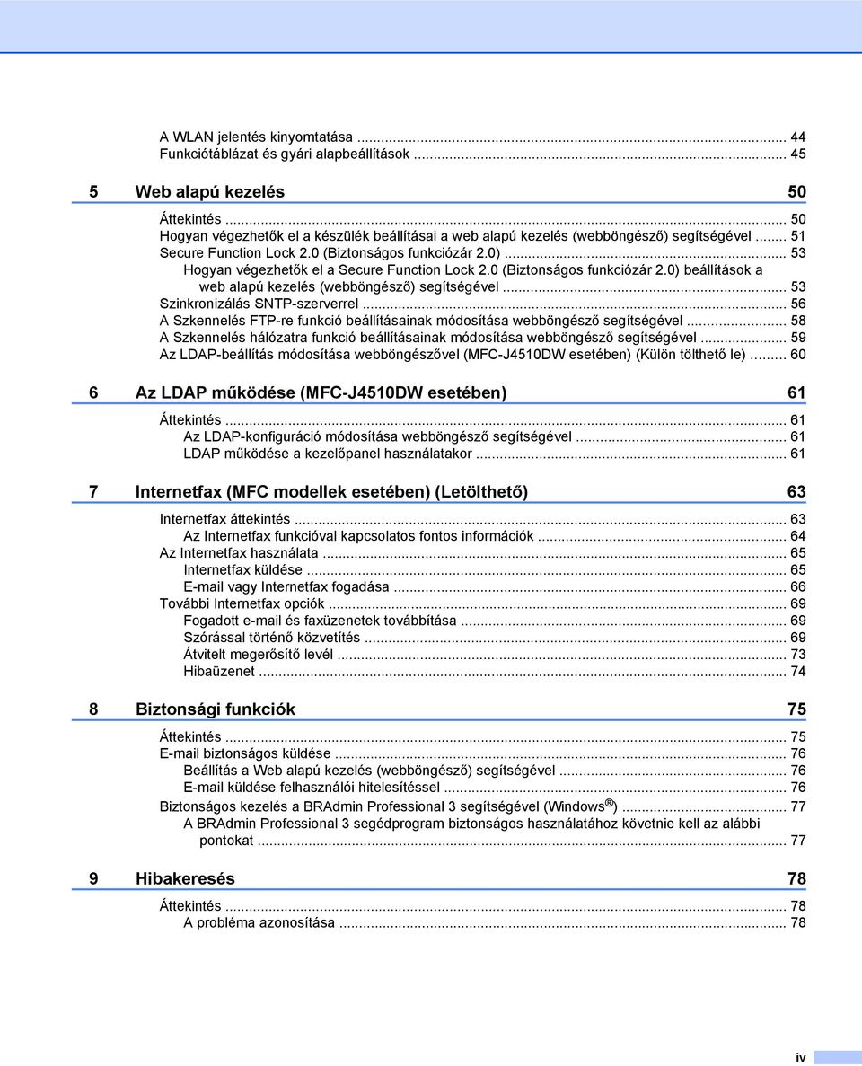 .. 53 Hogyan végezhetők el a Secure Function Lock 2.0 (Biztonságos funkciózár 2.0) beállítások a web alapú kezelés (webböngésző) segítségével... 53 Szinkronizálás SNTP-szerverrel.