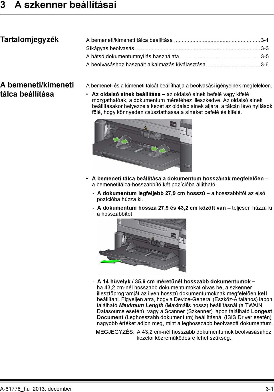 Az oldalsó sínek beállítása az oldalsó sínek befelé vagy kifelé mozgathatóak, a dokumentum méretéhez illeszkedve.
