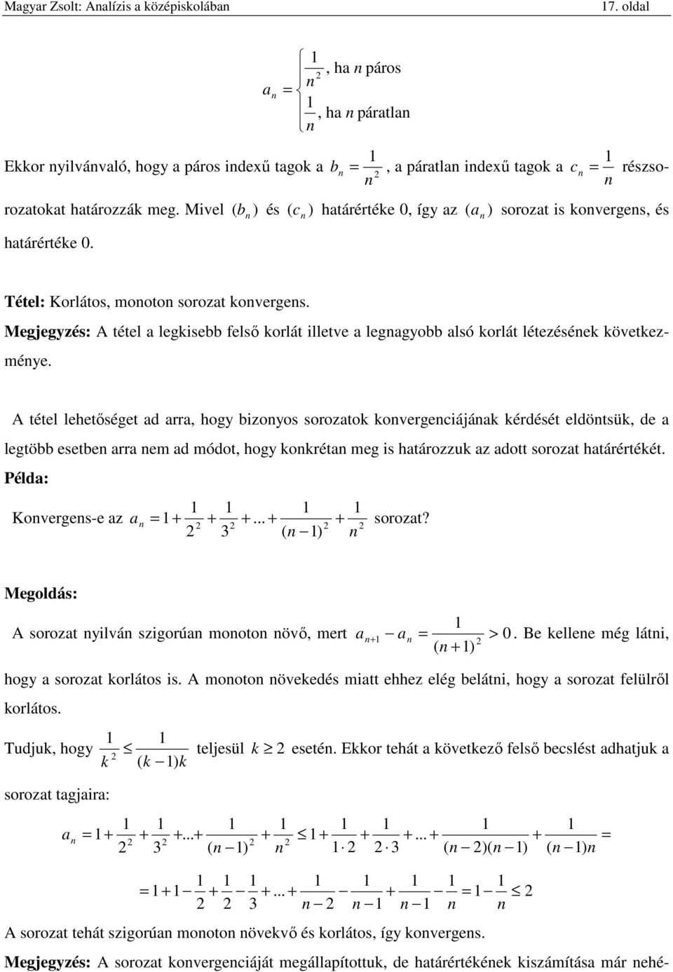 érdését eldötsü, de legtöbb esetbe rr em d módot, hogy orét meg is htározzu z dott sorozt htárértéét Péld: Koverges-e z sorozt?