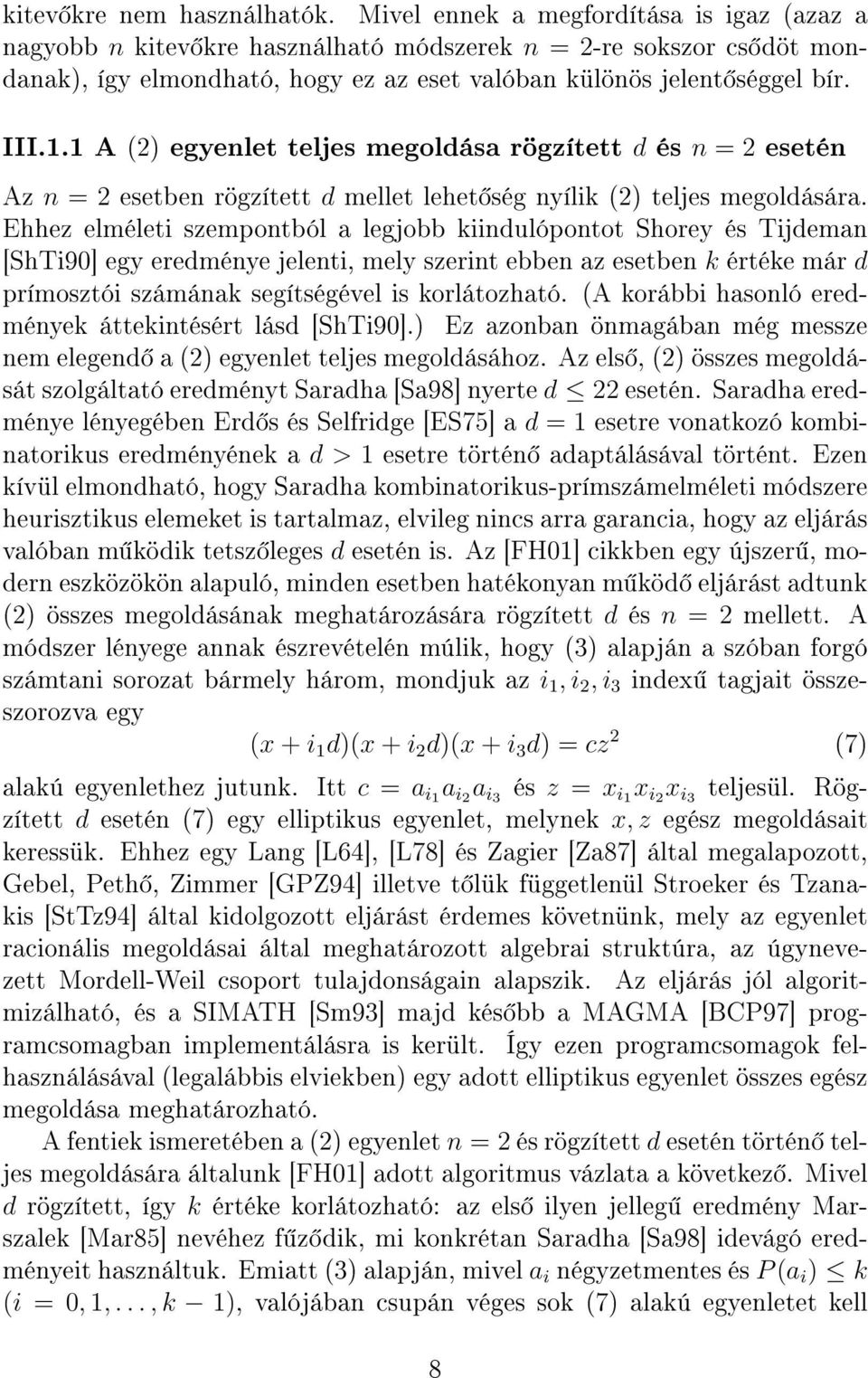1 A (2) egyenlet teljes megoldása rögzített d és n = 2 esetén Az n = 2 esetben rögzített d mellet lehet ség nyílik (2) teljes megoldására.