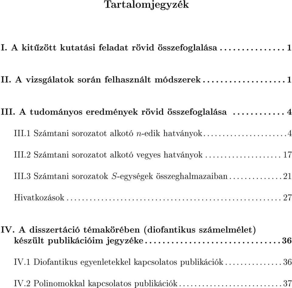 3 Számtani sorozatok S-egységek összeghalmazaiban.............. 21 Hivatkozások........................................................ 27 IV.