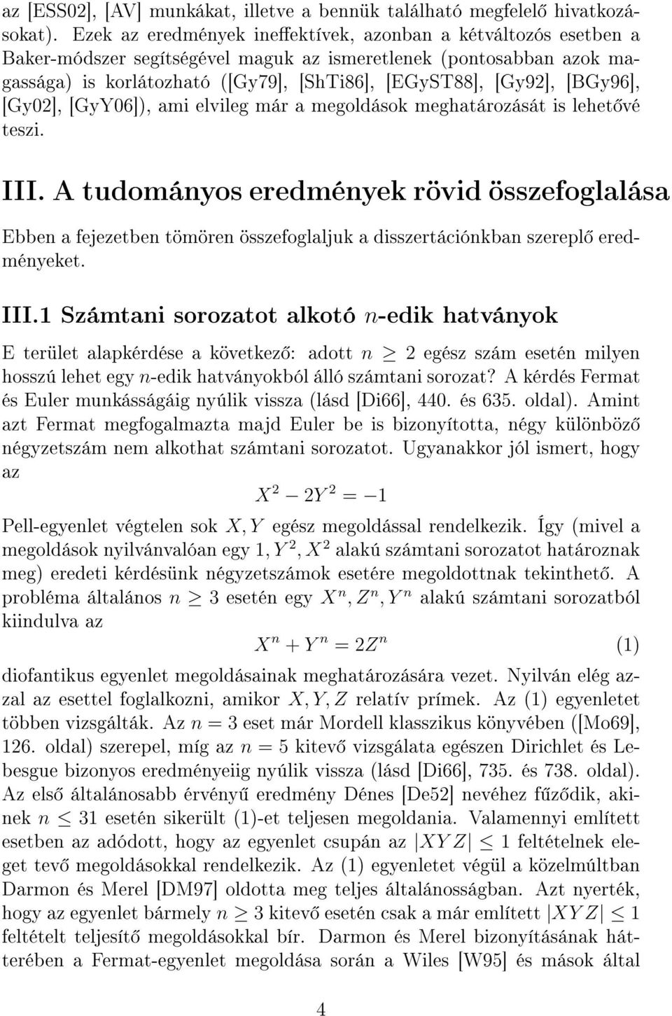 [BGy96], [Gy02], [GyY06]), ami elvileg már a megoldások meghatározását is lehet vé teszi. III.