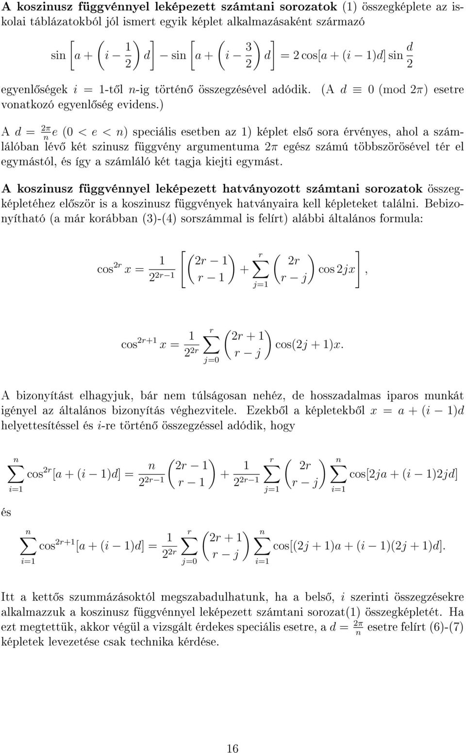 ) A d 0 mod π) esetre A d = π e 0 < e < ) speciális esetbe az ) képlet els sora érvéyes, ahol a számlálóba lév két sziusz függvéy argumetuma π egész számú többszörösével tér el egymástól, és így a