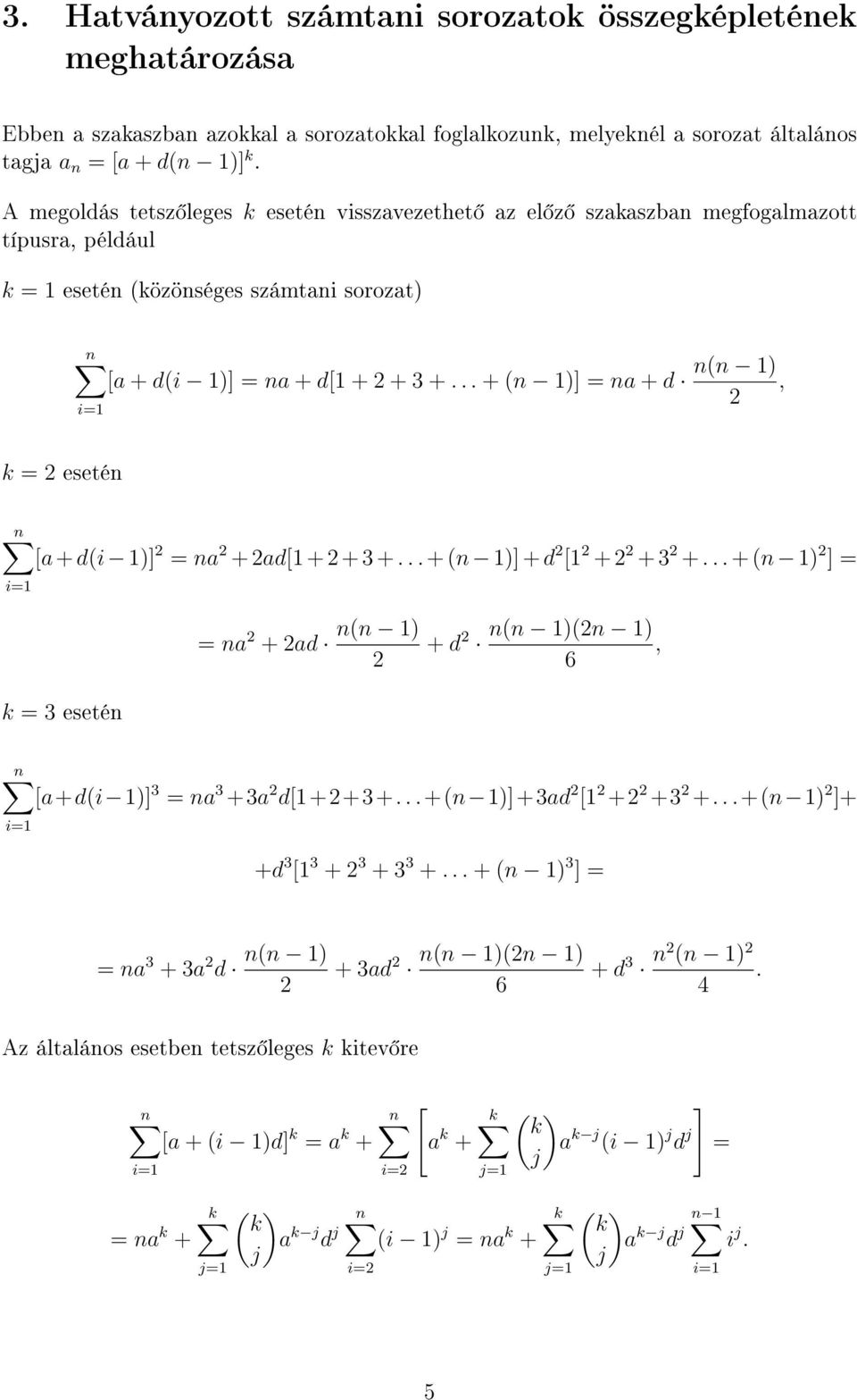 .. + )] = a + d ), k = eseté [a + di )] = a + ad[ + + 3 +... + )] + d [ + + 3 +... + ) ] = k = 3 eseté = a + ad ) + d ) ), 6 [a+di )] 3 = a 3 +3a d[++3+...+ )]+3ad [ + +3 +.