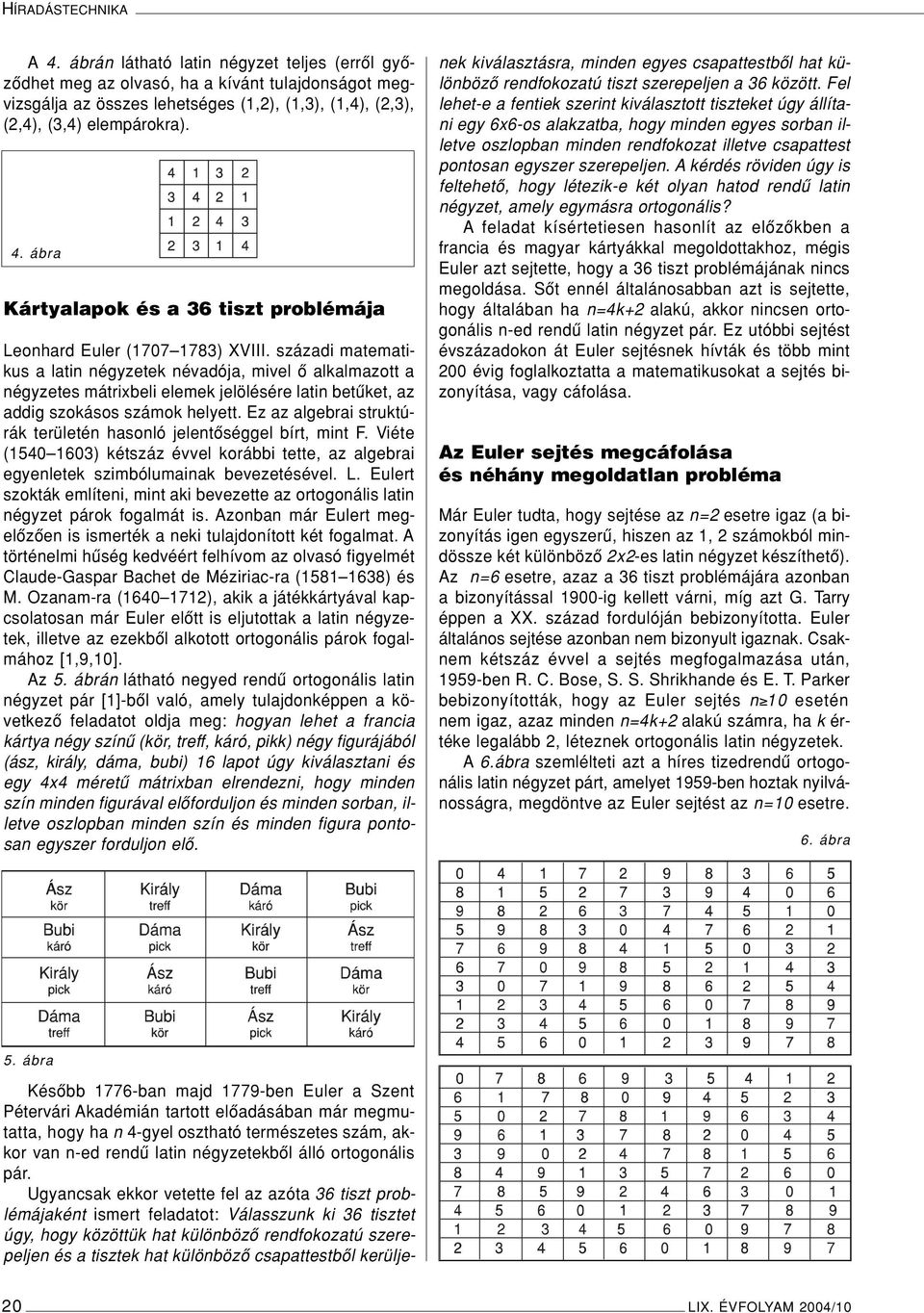 ábra Kártyalapok és a 36 tiszt problémája Leonhard Euler (1707 1783) XVIII.