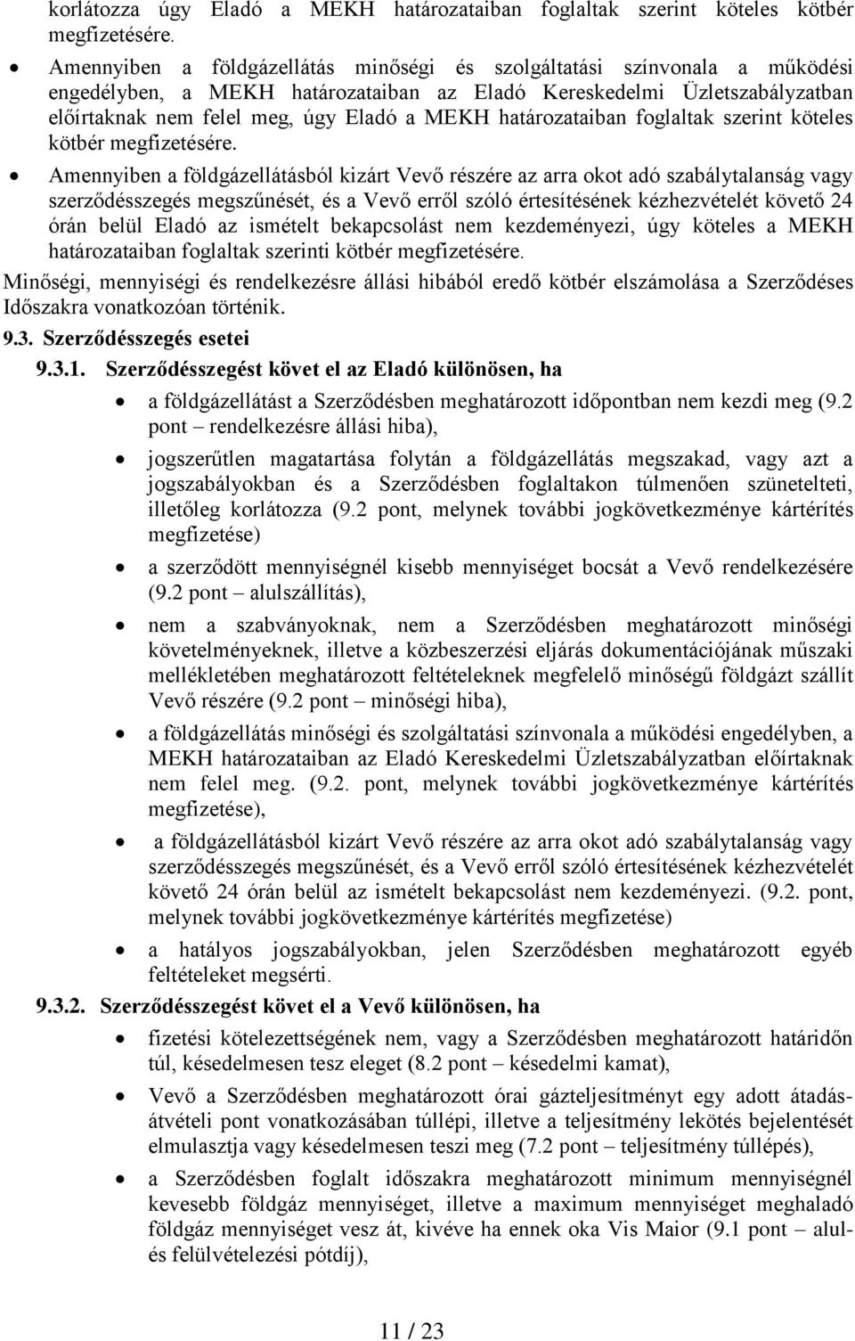 határozataiban foglaltak szerint köteles kötbér megfizetésére.