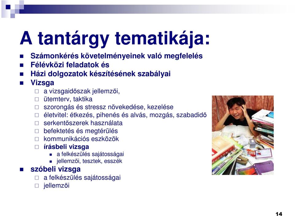étkezés, pihenés és alvás, mozgás, szabadidı serkentıszerek használata befektetés és megtérülés kommunikációs eszközök