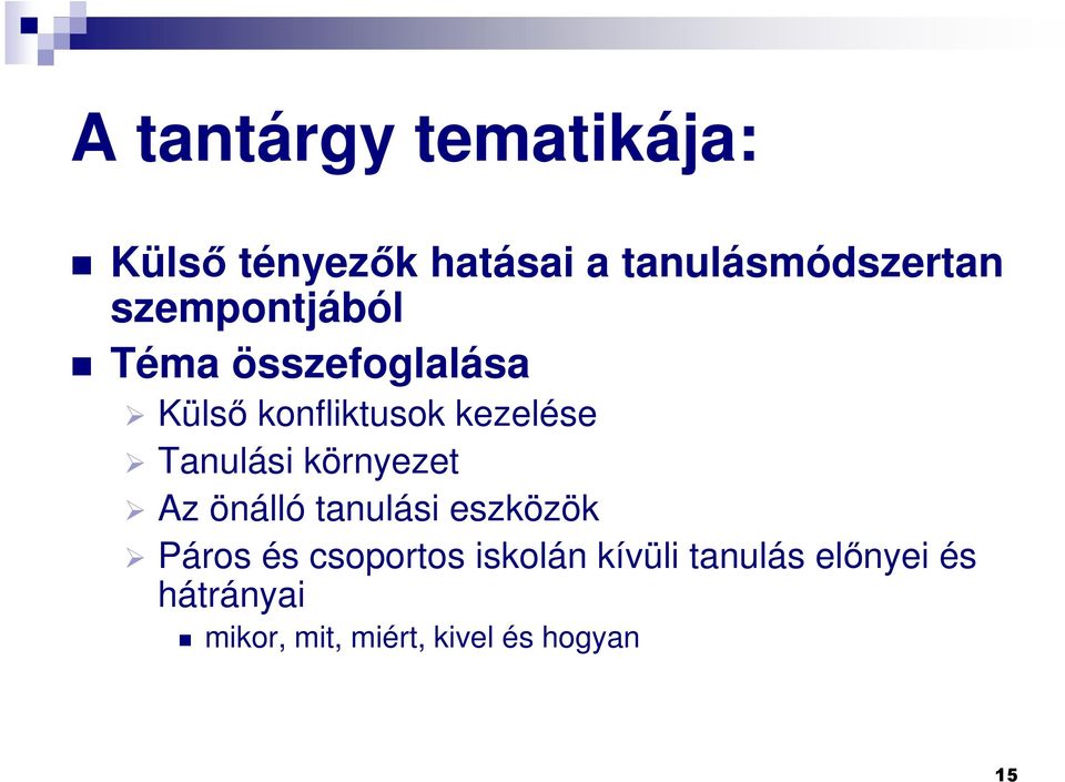 Tanulási környezet Az önálló tanulási eszközök Páros és csoportos