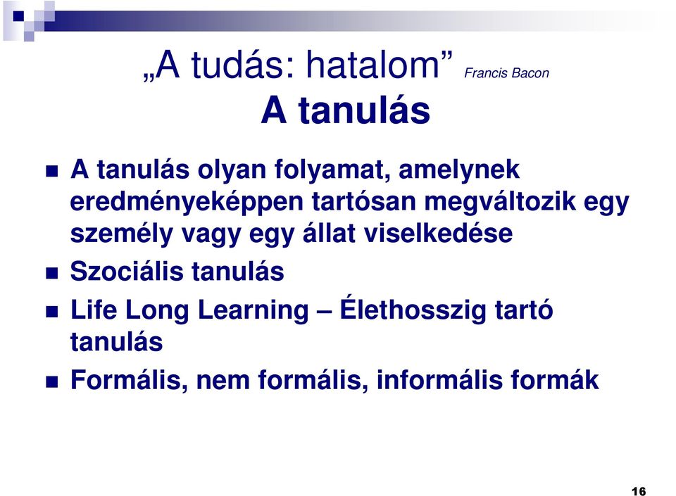 személy vagy egy állat viselkedése Szociális tanulás Life Long
