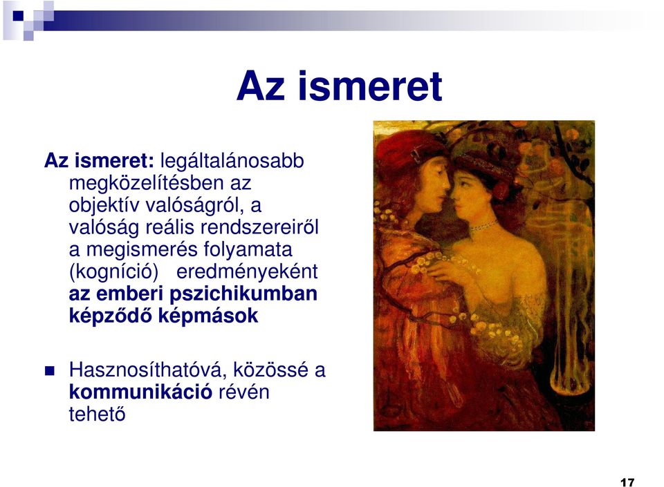 megismerés folyamata (kogníció) eredményeként az emberi