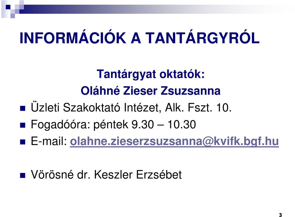 10. Fogadóóra: péntek 9.30 10.30 E-mail: olahne.