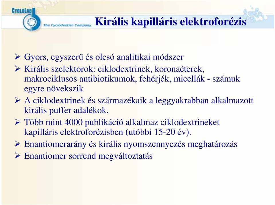származékaik a leggyakrabban alkalmazott királis puffer adalékok.