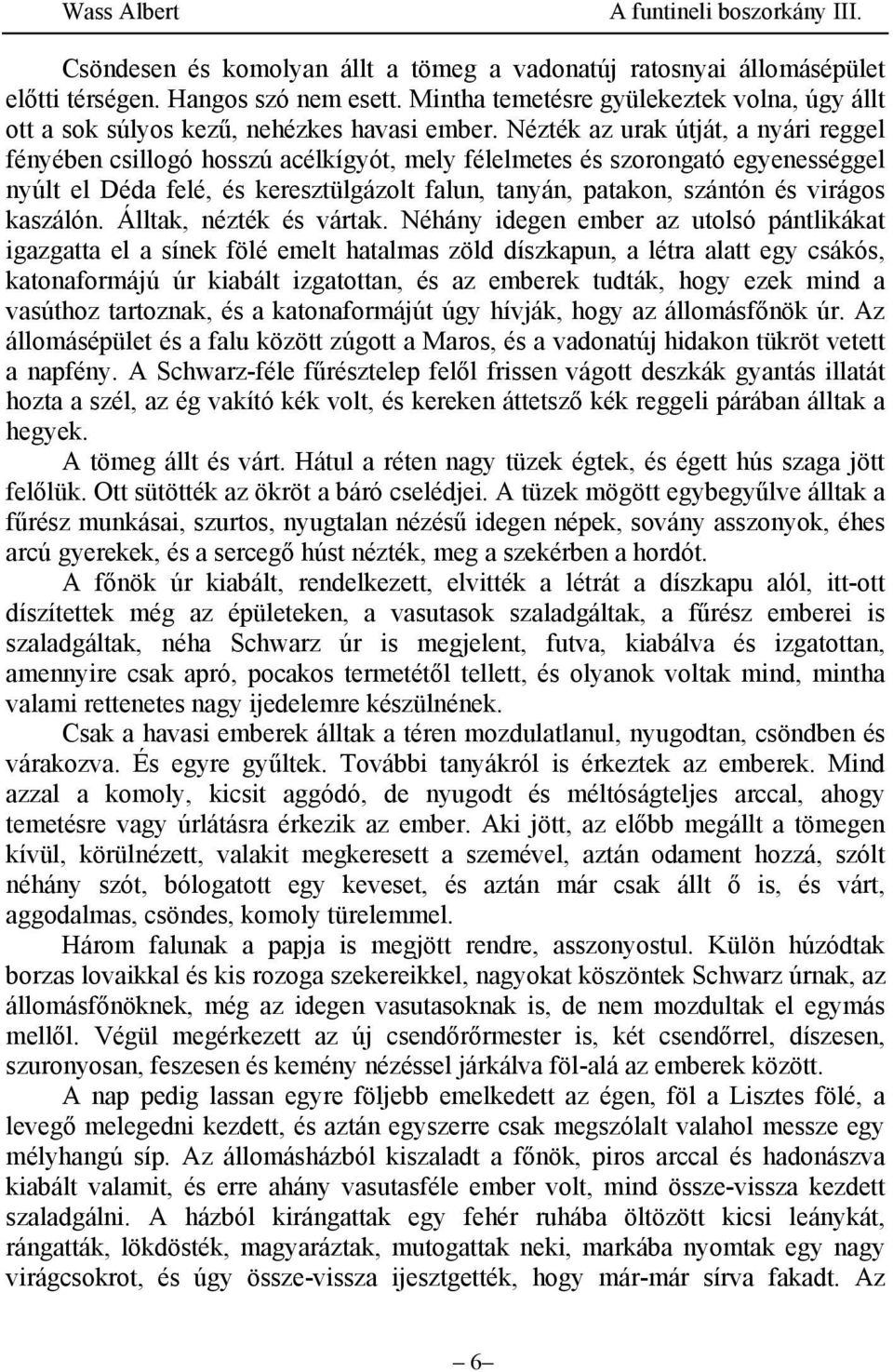 kaszálón. Álltak, nézték és vártak.