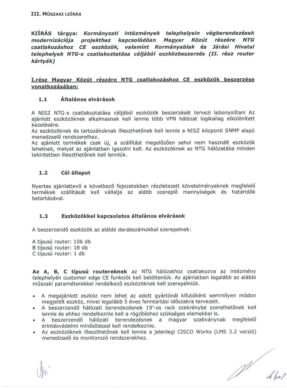 rész Maavar Közút részére NTG csatlakozáshoz CE eszközök beszerzése vonatkozásában: 1.