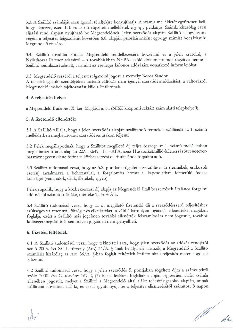 alapján prioritásonként egy-egy számlát bocsáthat ki Megrendelő részére. 3.4.