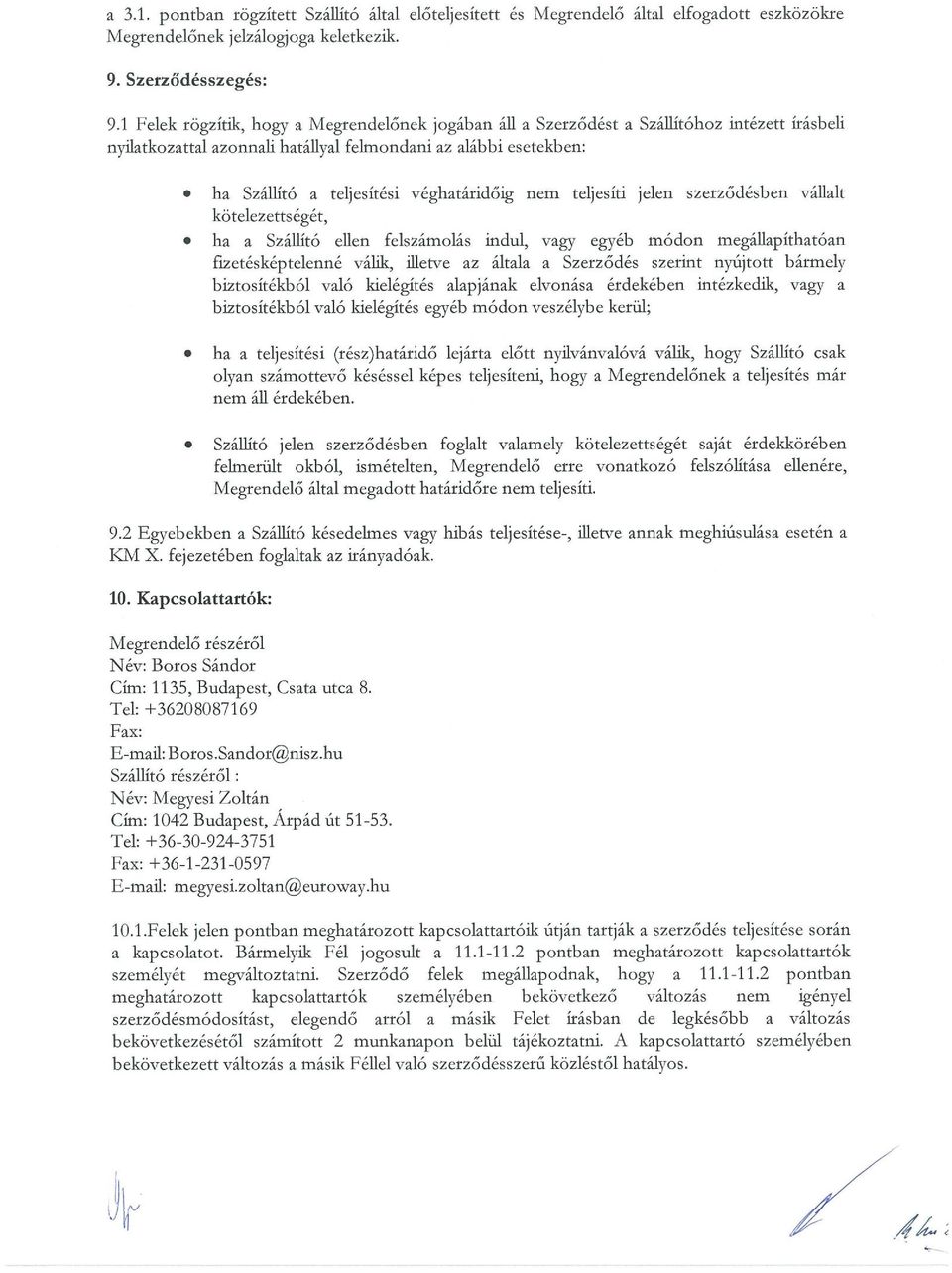 ha Szállító a teljesítési véghatáridőig nem teljesíti jelen szerződésben vállalt kötelezettségét,.