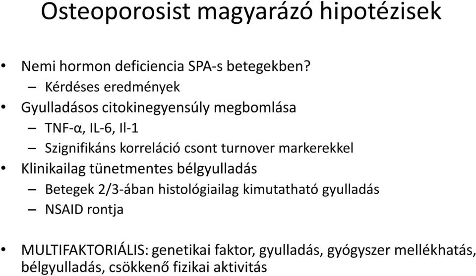 csont turnover markerekkel Klinikailag tünetmentes bélgyulladás Betegek 2/3-ában histológiailag