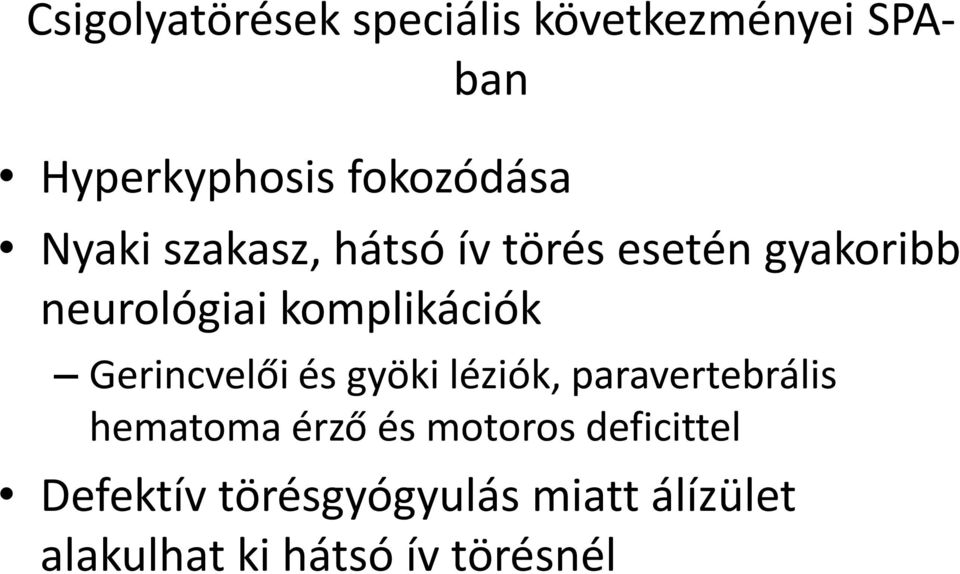 Gerincvelői és gyöki léziók, paravertebrális hematoma érző és motoros