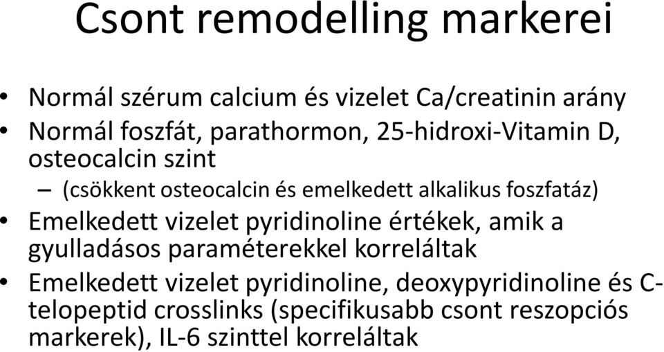 vizelet pyridinoline értékek, amik a gyulladásos paraméterekkel korreláltak Emelkedett vizelet pyridinoline,