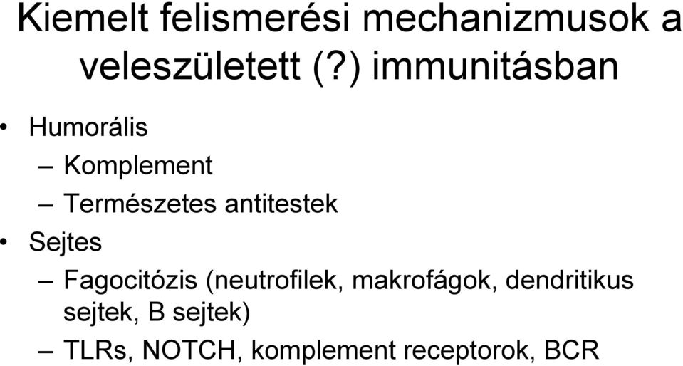 antitestek Sejtes Fagocitózis (neutrofilek, makrofágok,