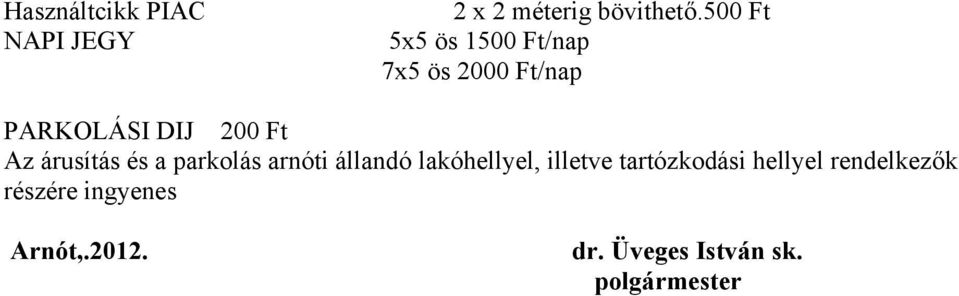 árusítás és a parkolás arnóti állandó lakóhellyel, illetve