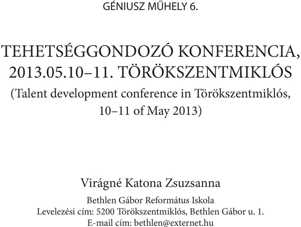of May 2013) Virágné Katona Zsuzsanna Bethlen Gábor Református Iskola