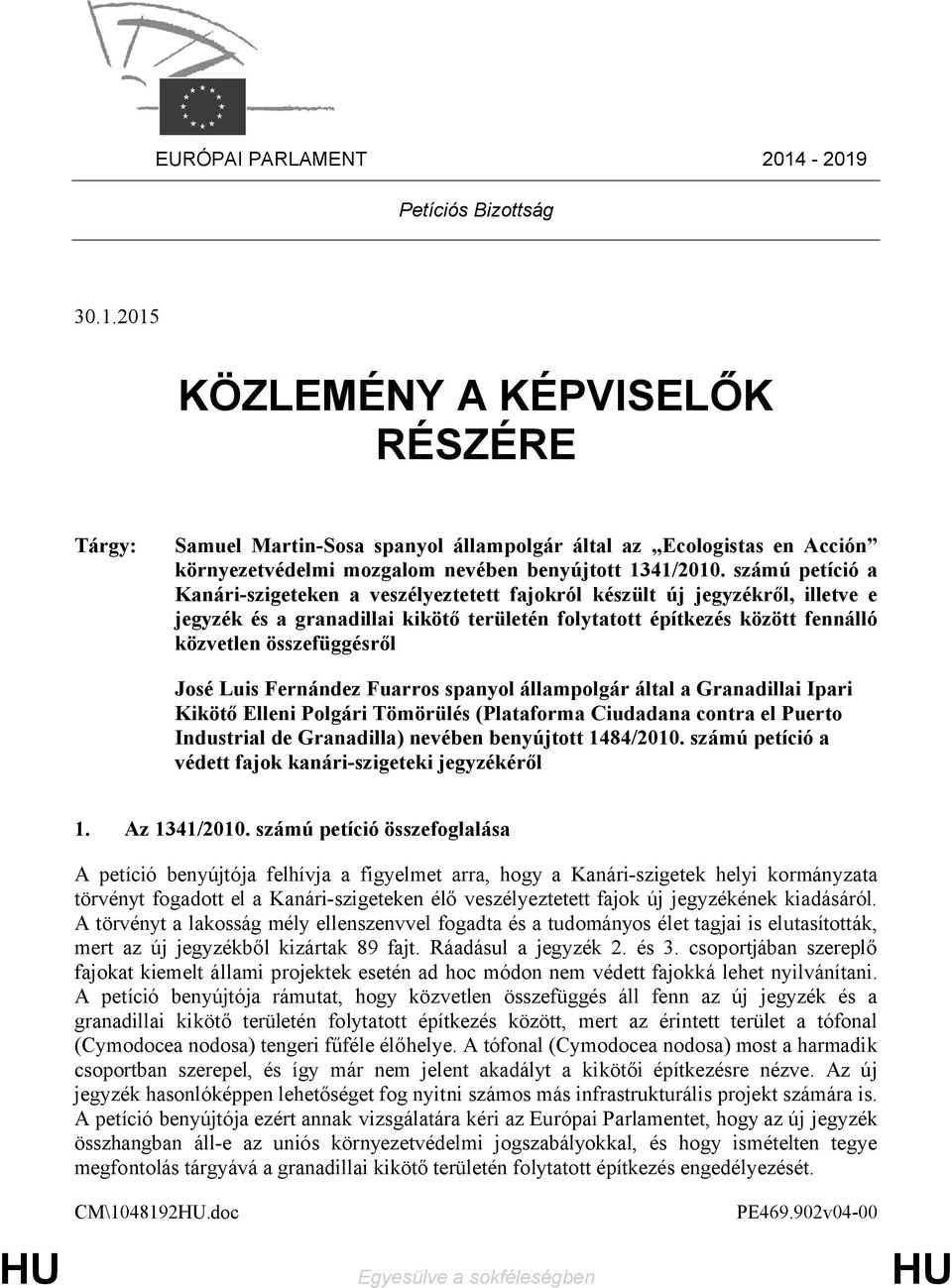 José Luis Fernández Fuarros spanyol állampolgár által a Granadillai Ipari Kikötő Elleni Polgári Tömörülés (Plataforma Ciudadana contra el Puerto Industrial de Granadilla) nevében benyújtott 1484/2010.