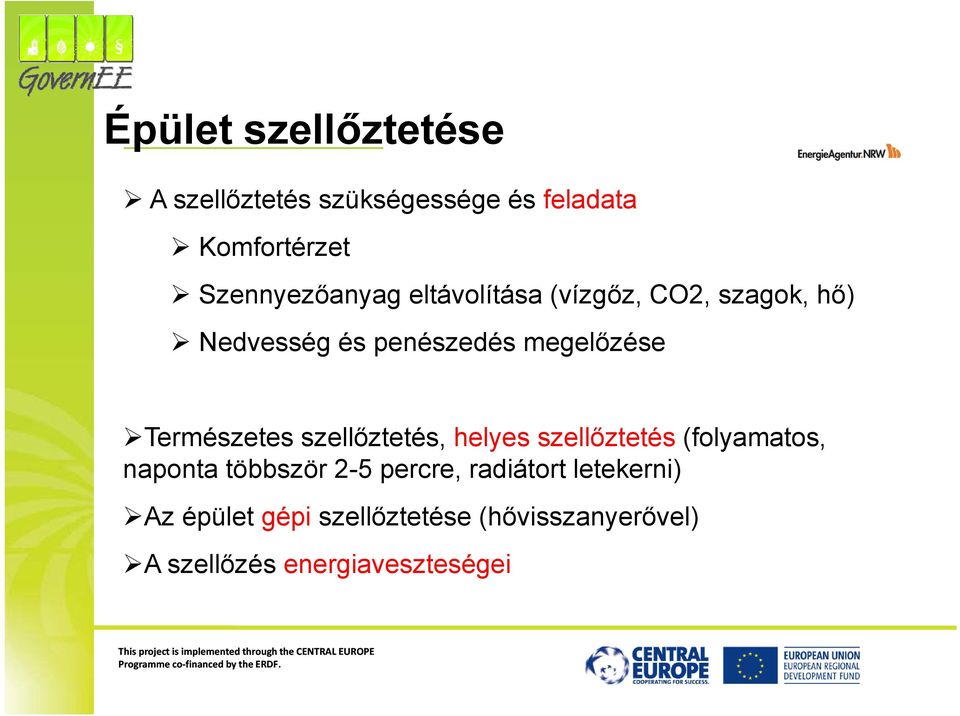 megelőzése Természetes szellőztetés, helyes szellőztetés (folyamatos, naponta többször