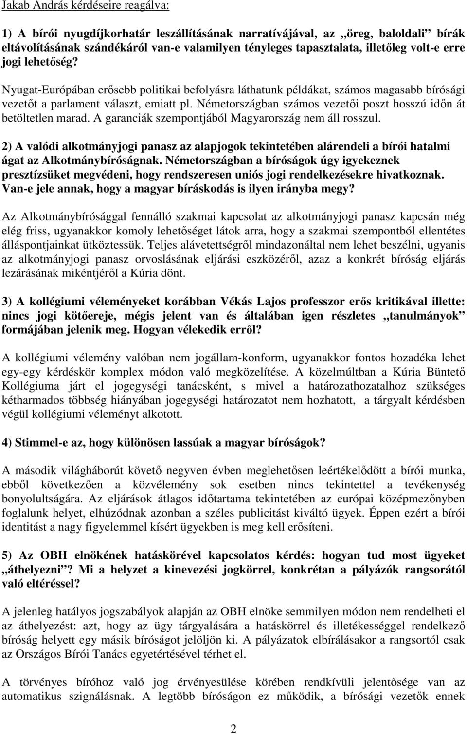 Németországban számos vezetői poszt hosszú időn át betöltetlen marad. A garanciák szempontjából Magyarország nem áll rosszul.