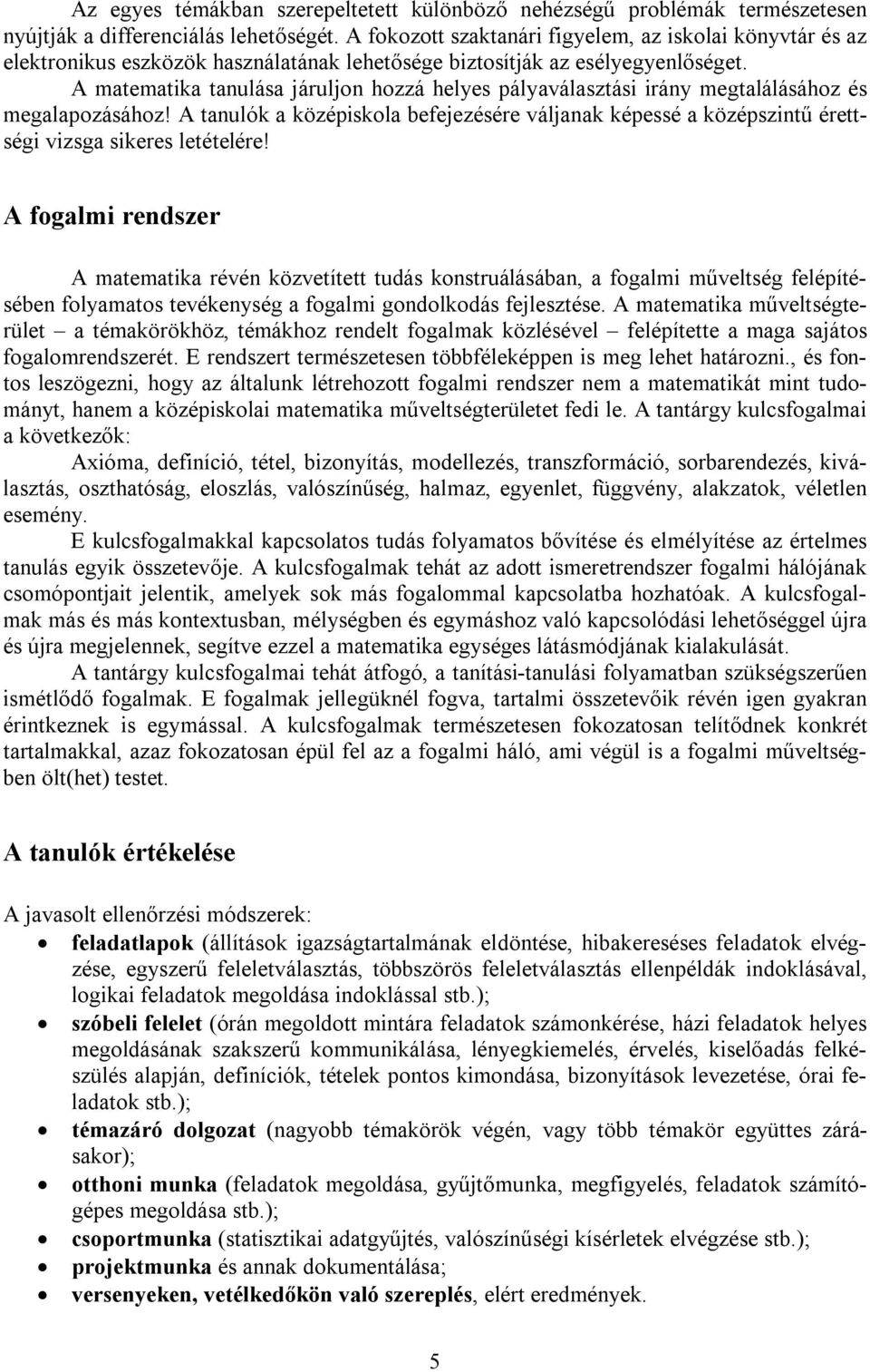A matematika tanulása járuljon hozzá helyes pályaválasztási irány megtalálásához és megalapozásához!