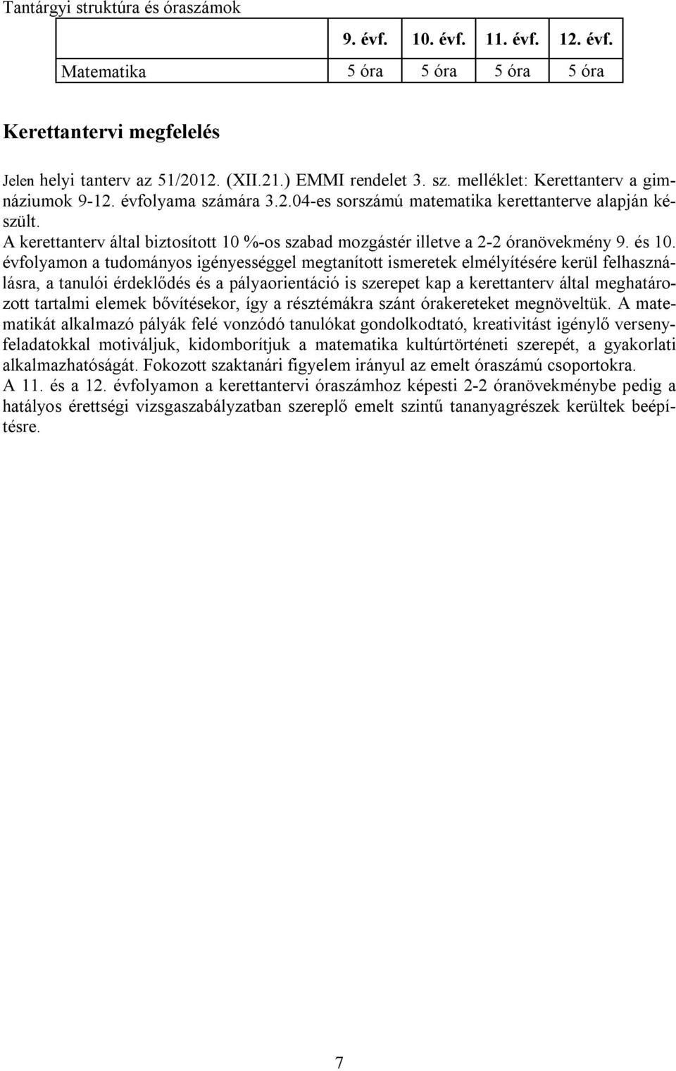 A kerettanterv által biztosított 10 %-os szabad mozgástér illetve a 2-2 óranövekmény 9. és 10.