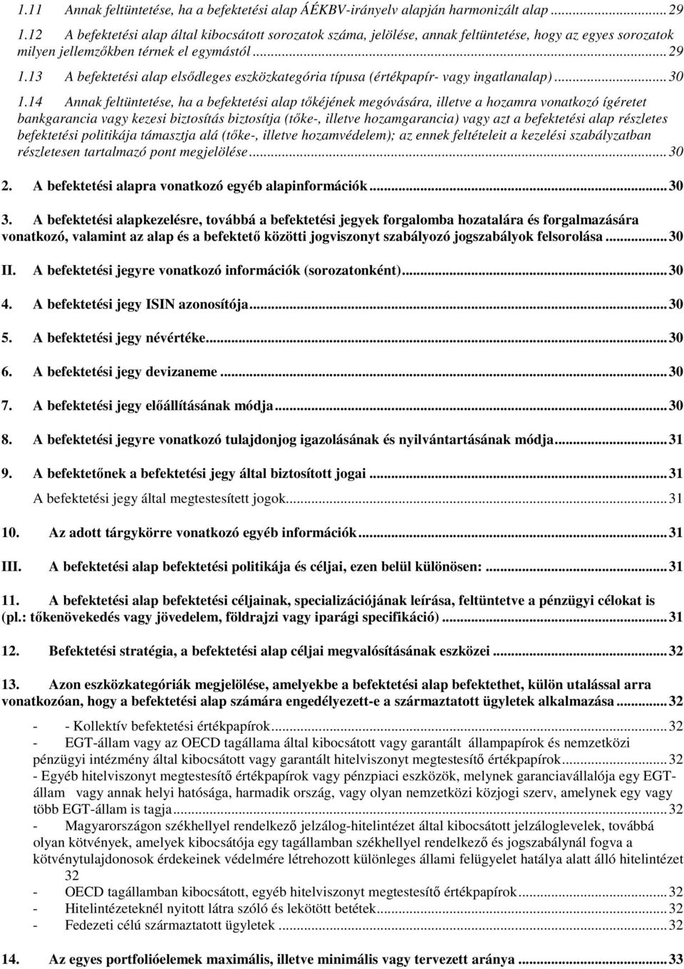 13 A befektetési alap elsődleges eszközkategória típusa (értékpapír- vagy ingatlanalap)... 30 1.