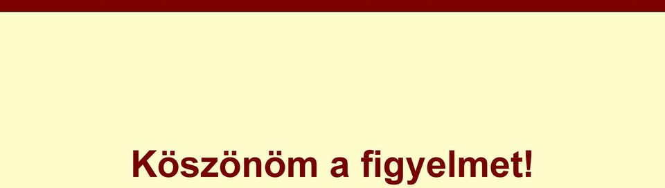 figyelmet!