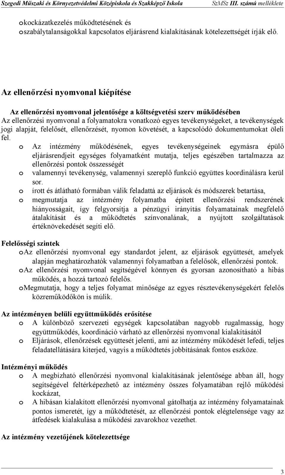felelősét, ellenőrzését, nymn követését, a kapcslódó dkumentumkat öleli fel.