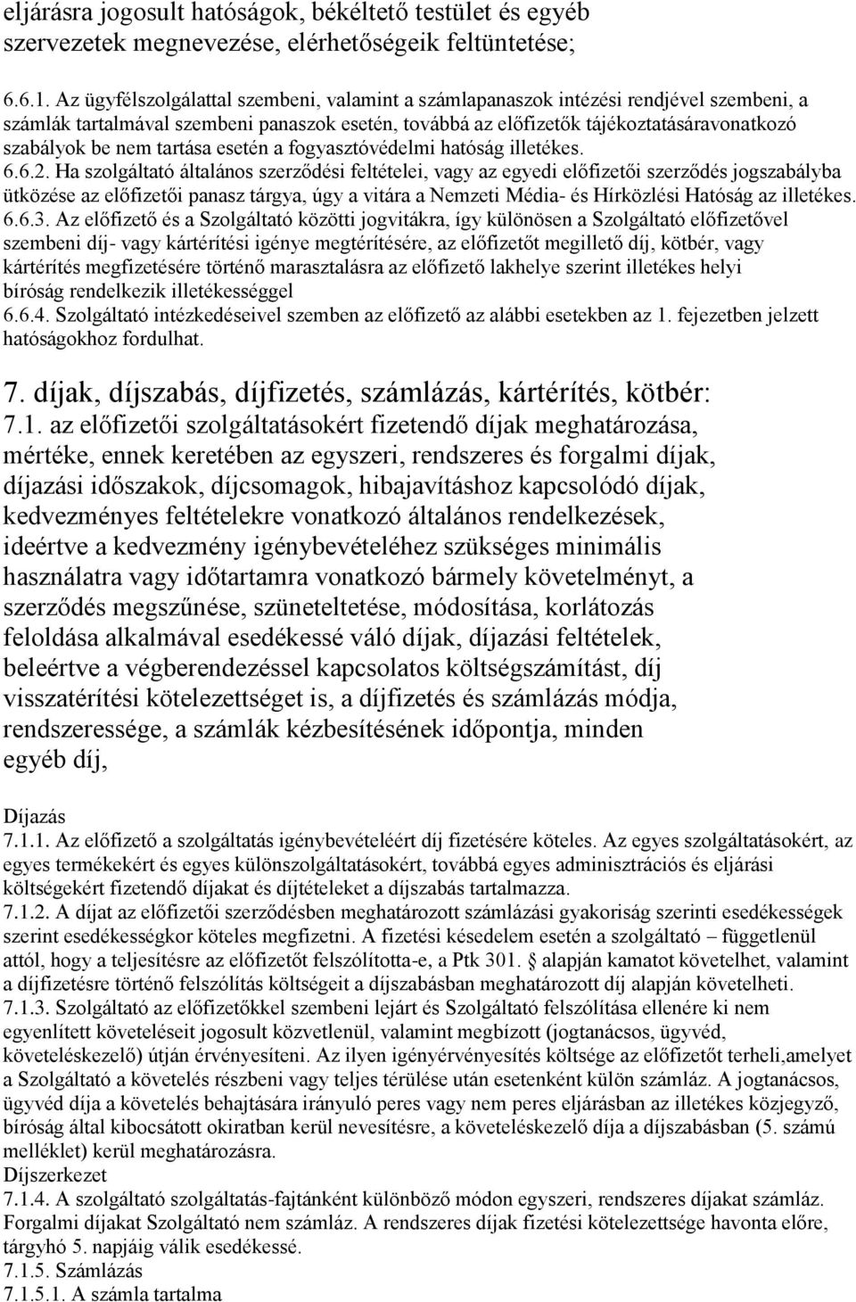 tartása esetén a fogyasztóvédelmi hatóság illetékes. 6.6.2.