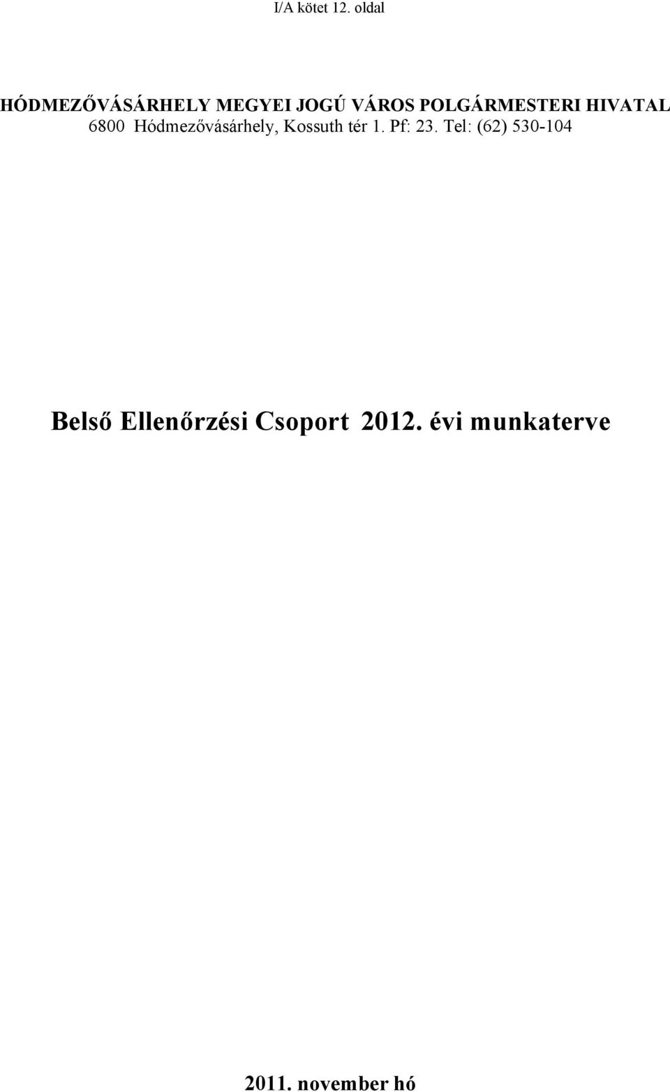POLGÁRMESTERI HIVATAL 6800 Hódmezővásárhely,