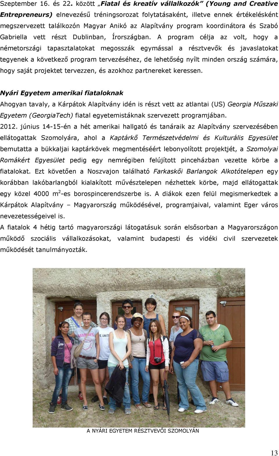program koordinátora és Szabó Gabriella vett részt Dublinban, Írországban.