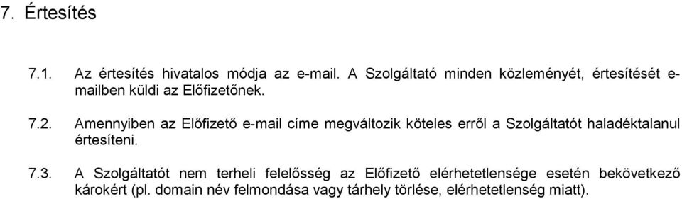 Szolgáltatót haladéktalanul értesíteni 73 A Szolgáltatót nem terheli felelősség az Előfizető